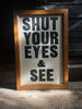 SHUT YOUR EYES & SEE / Poster